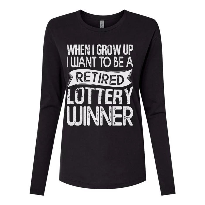 Funny When I Grow Up I Want To Be A Retired Lottery Winner Shirt Funny Lottery Womens Cotton Relaxed Long Sleeve T-Shirt