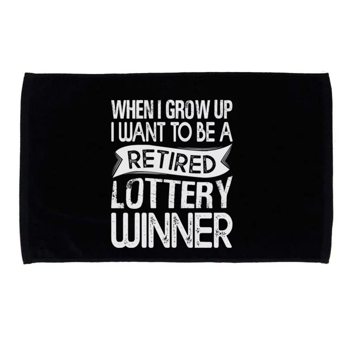 Funny When I Grow Up I Want To Be A Retired Lottery Winner Shirt Funny Lottery Microfiber Hand Towel