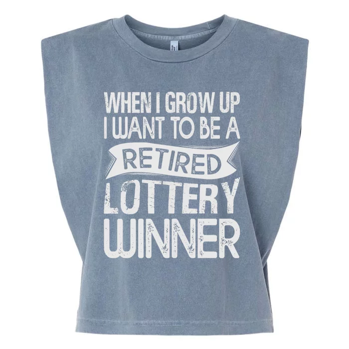 Funny When I Grow Up I Want To Be A Retired Lottery Winner Shirt Funny Lottery Garment-Dyed Women's Muscle Tee