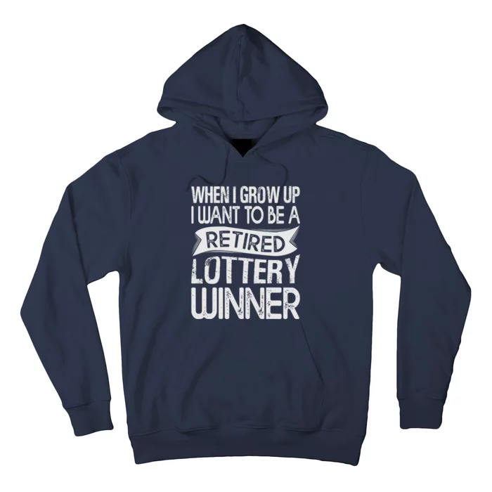 Funny When I Grow Up I Want To Be A Retired Lottery Winner Shirt Funny Lottery Hoodie