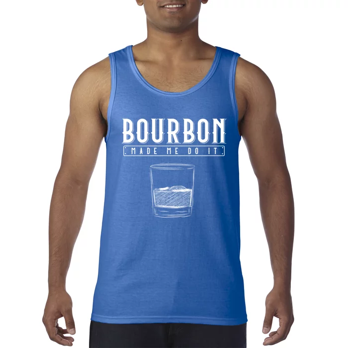 Funny Whiskey Ing Bourbon Made Me Do It Bourbon Gift Tank Top