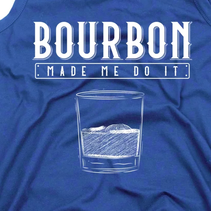 Funny Whiskey Ing Bourbon Made Me Do It Bourbon Gift Tank Top