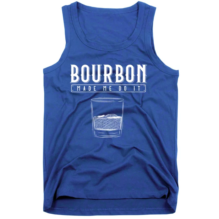 Funny Whiskey Ing Bourbon Made Me Do It Bourbon Gift Tank Top