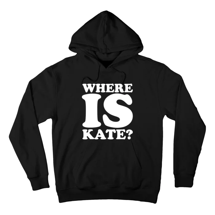 Funny Where Is Kate Royal Family Kate Middleton Hoodie