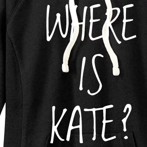 Funny Where Is Kate Royal Family Kate Middleton Women's Fleece Hoodie