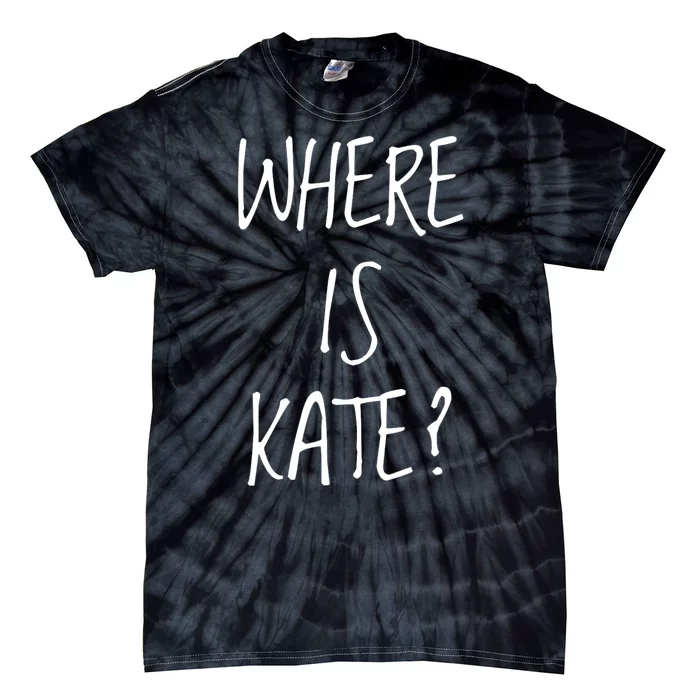 Funny Where Is Kate Royal Family Kate Middleton Tie-Dye T-Shirt