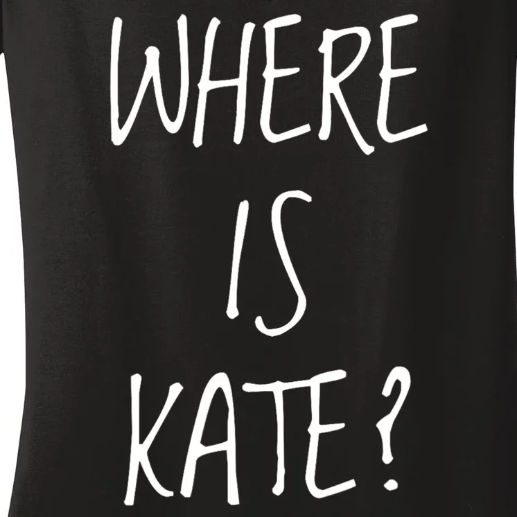 Funny Where Is Kate Royal Family Kate Middleton Women's V-Neck T-Shirt