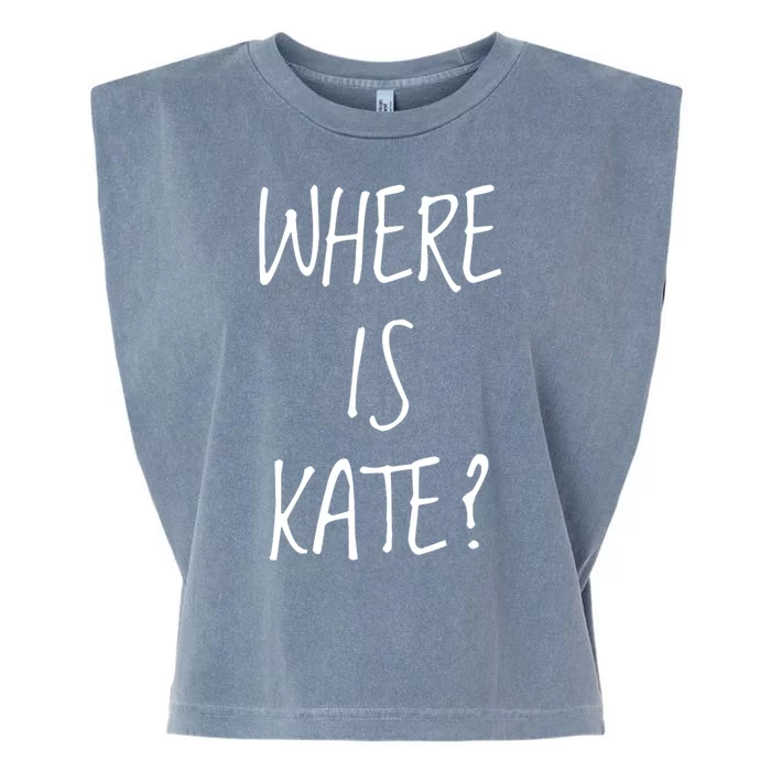 Funny Where Is Kate Royal Family Kate Middleton Garment-Dyed Women's Muscle Tee