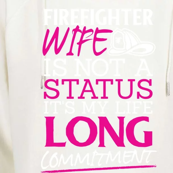 Firefighter Wife Is Not A Status Firefighter Wife Design Gift Womens Funnel Neck Pullover Hood