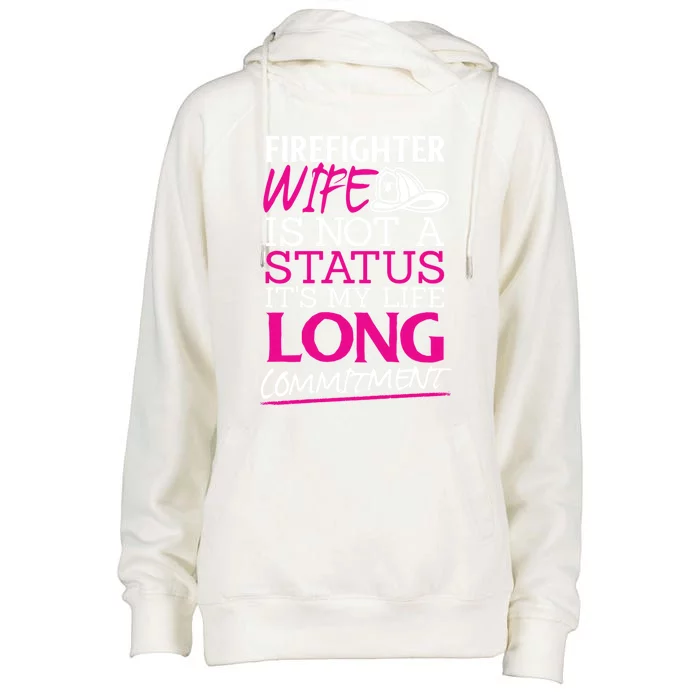 Firefighter Wife Is Not A Status Firefighter Wife Design Gift Womens Funnel Neck Pullover Hood