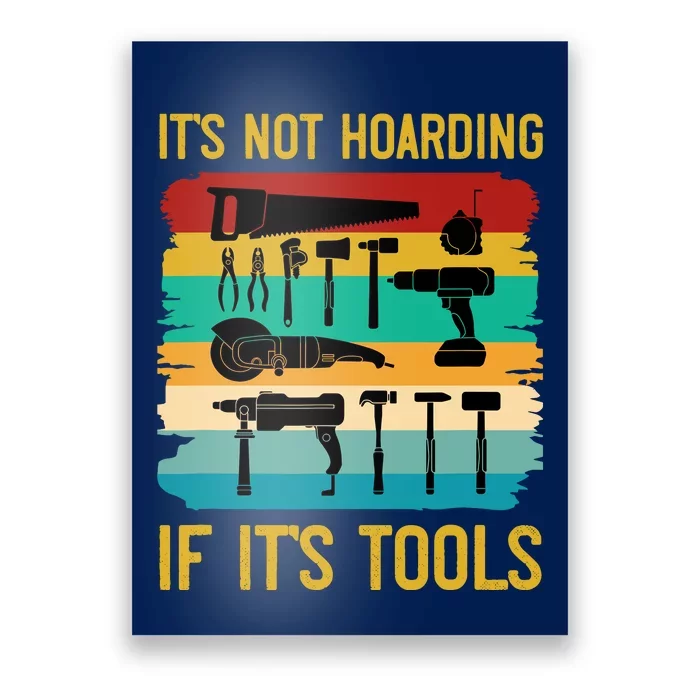 Funny Woodworking ItS Not Hoarding If ItS Tools Vintage Poster