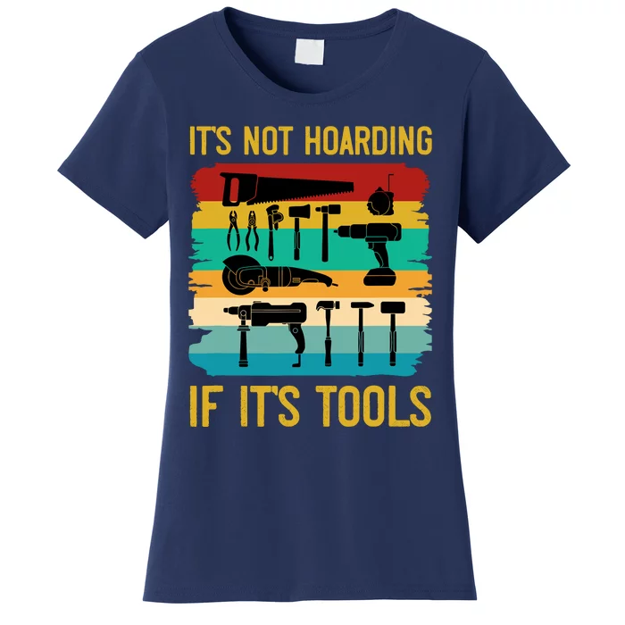 Funny Woodworking ItS Not Hoarding If ItS Tools Vintage Women's T-Shirt