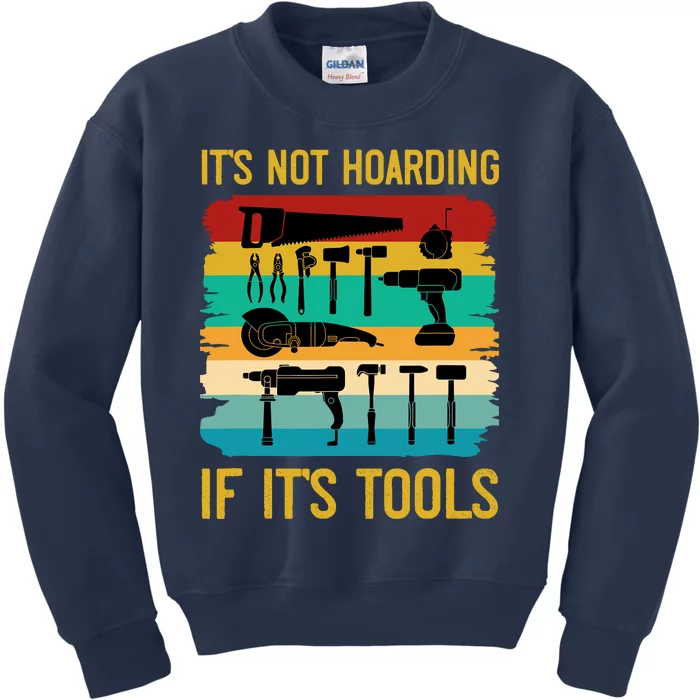 Funny Woodworking ItS Not Hoarding If ItS Tools Vintage Kids Sweatshirt