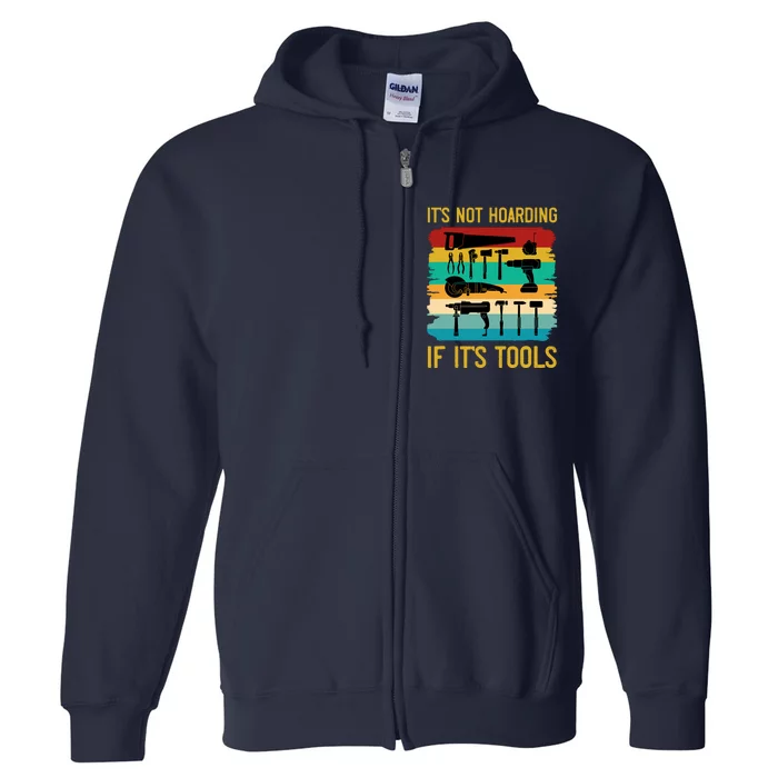 Funny Woodworking ItS Not Hoarding If ItS Tools Vintage Full Zip Hoodie