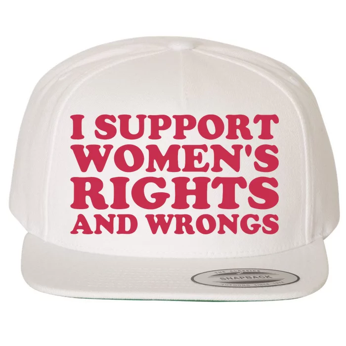 Funny Women I Support Women Wrongs Women Rights Girl Wool Snapback Cap