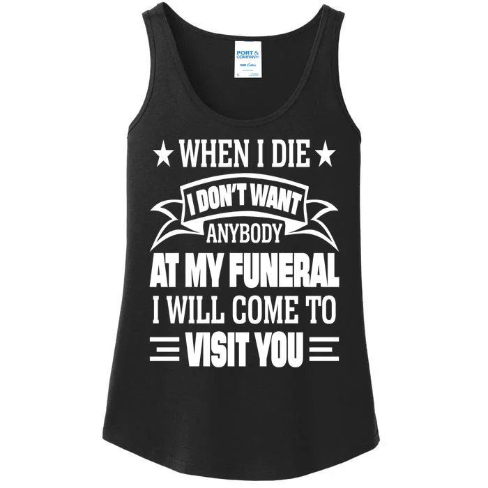 Funny When I Die I Dont Want Anybody At My Funeral Ladies Essential Tank