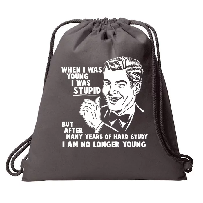 Funny When I Was Young I Was Stupid Drawstring Bag