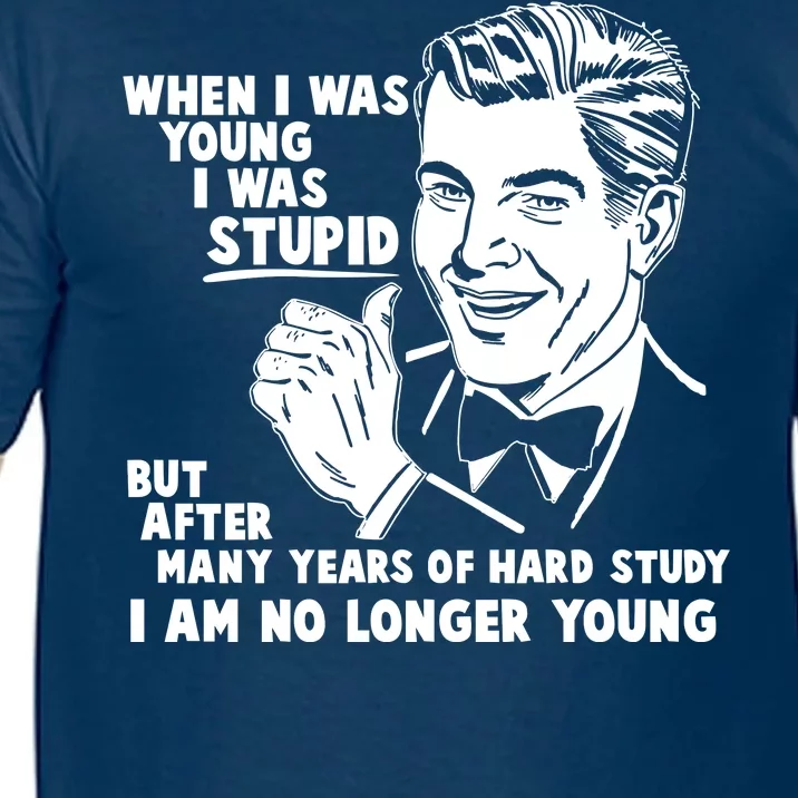 Funny When I Was Young I Was Stupid Comfort Colors T-Shirt