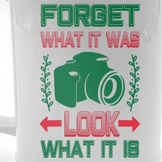 Forget What It Was Look What It Is Front & Back Beer Stein