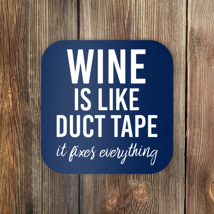 Funny Wine Is Like Duct Tape Coaster