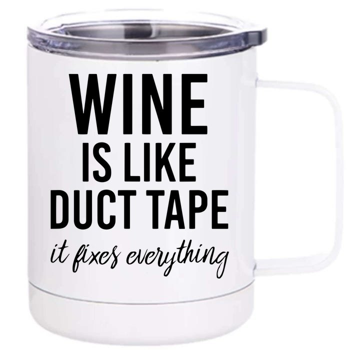 Funny Wine Is Like Duct Tape Front & Back 12oz Stainless Steel Tumbler Cup