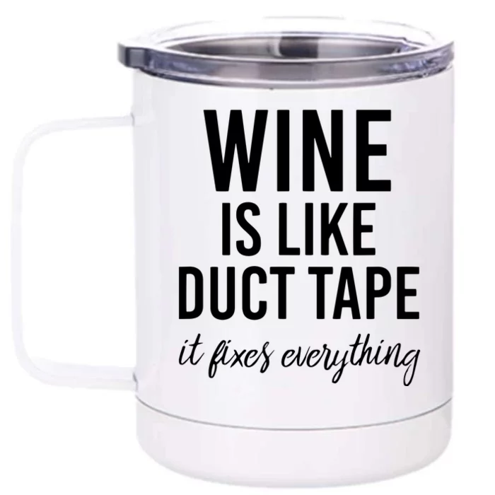 Funny Wine Is Like Duct Tape Front & Back 12oz Stainless Steel Tumbler Cup