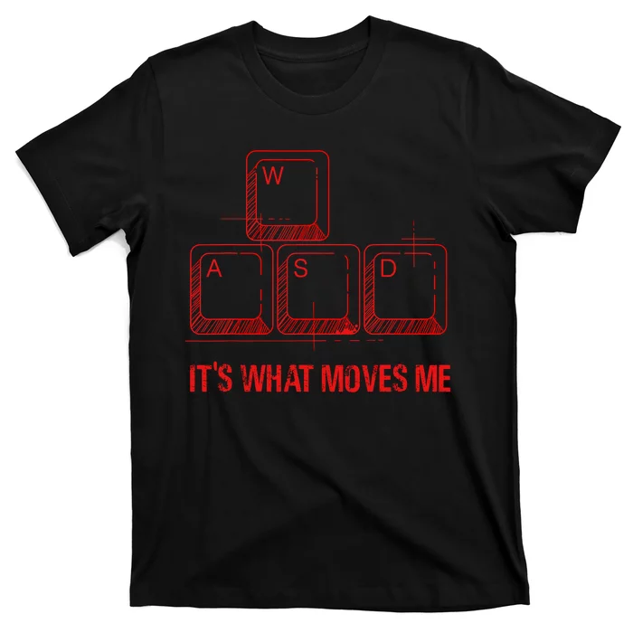 Funny Wasd Its What Moves Me Video Games Gamer Pc Gaming T-Shirt