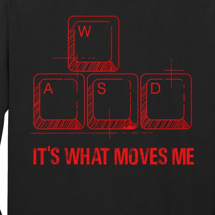 Funny Wasd Its What Moves Me Video Games Gamer Pc Gaming Tall Long Sleeve T-Shirt