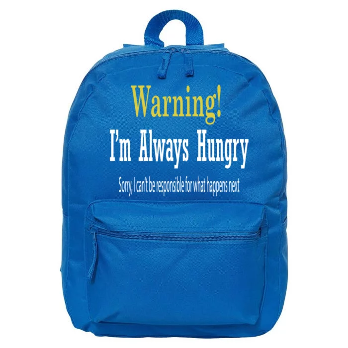 Funny Warning Im Always Hungry Gift Teen Gift 16 in Basic Backpack