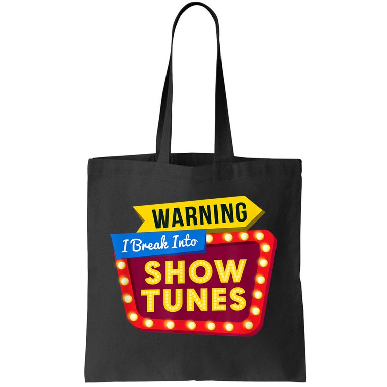 Funny Warning I Break Into Show Tunes Theatre Nerd Tote Bag