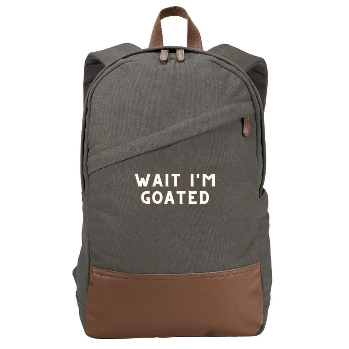 Funny Wait Im Goated Funny Sarcasm Cotton Canvas Backpack