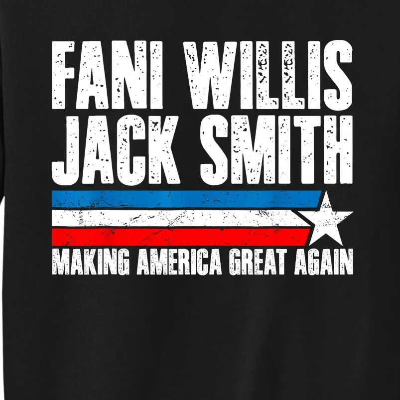 Fani Willis Jack Smith For President 2024 Funny Political Design Tall Sweatshirt