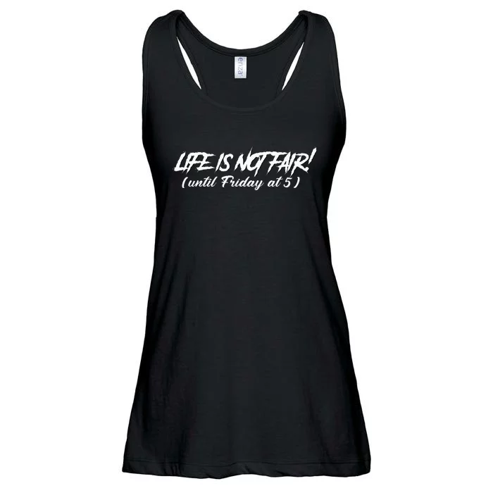 Funny Working Job Life Is Not Fair Until Friday At 5 Ladies Essential Flowy Tank