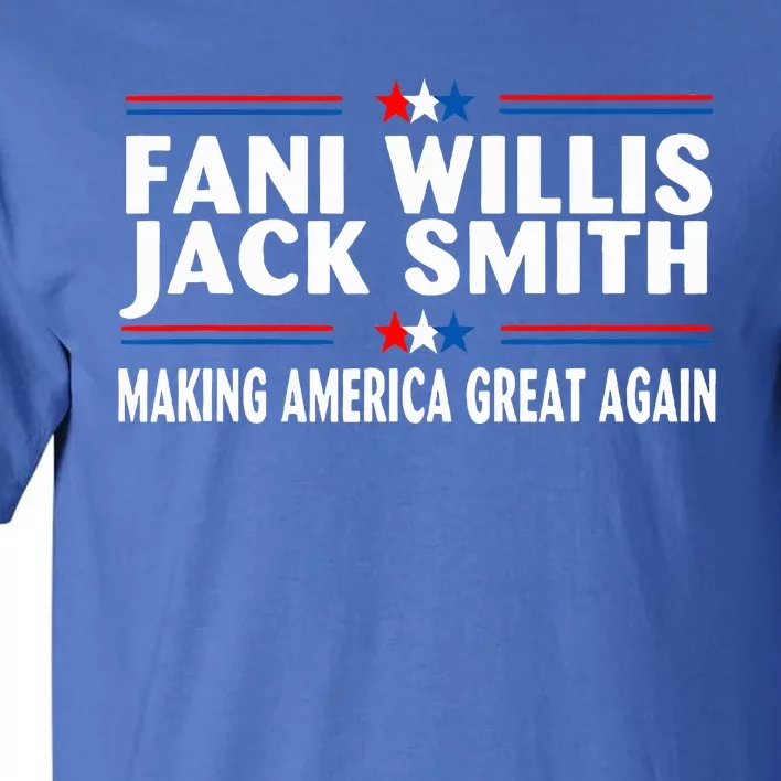 Fani WIllis Jack Smith Making America Great Again Tall T-Shirt