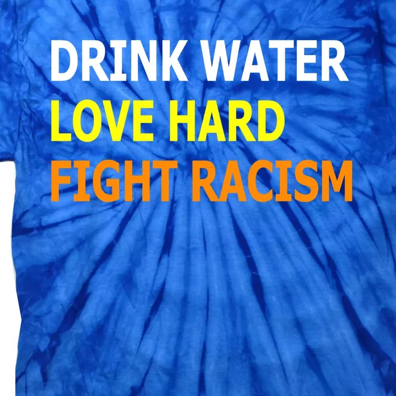 Funny Water Love Hard Fight Racism Cute Gift Tie-Dye T-Shirt