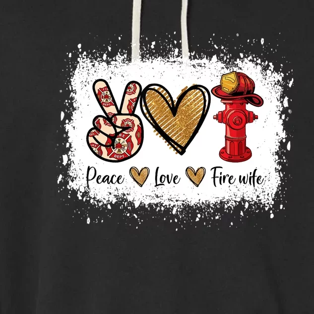 Firefighter Wife Life Peace Love Fire Wife Heart Garment-Dyed Fleece Hoodie