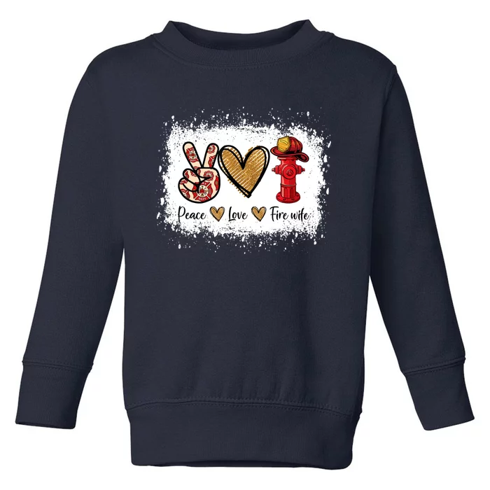 Firefighter Wife Life Peace Love Fire Wife Heart Toddler Sweatshirt