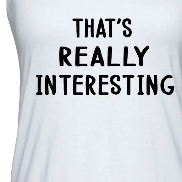 Funny White Lie Party Thats Really Interesting Ladies Essential Flowy Tank