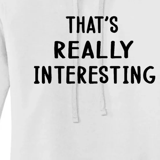 Funny White Lie Party Thats Really Interesting Women's Pullover Hoodie