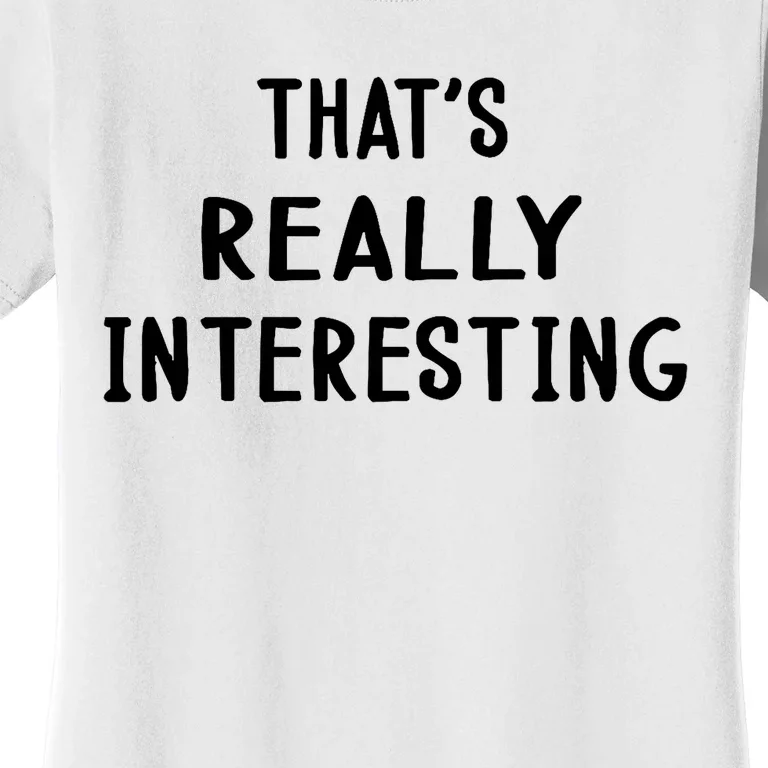 Funny White Lie Party Thats Really Interesting Women's T-Shirt