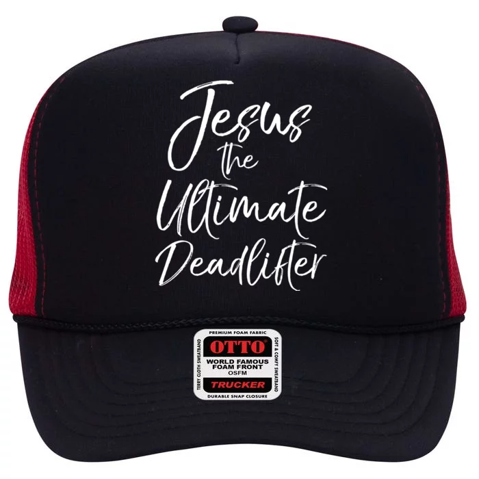 Funny Weight Lifting Pun Joke Jesus The Ultimate Deadlifter Cool Gift High Crown Mesh Trucker Hat