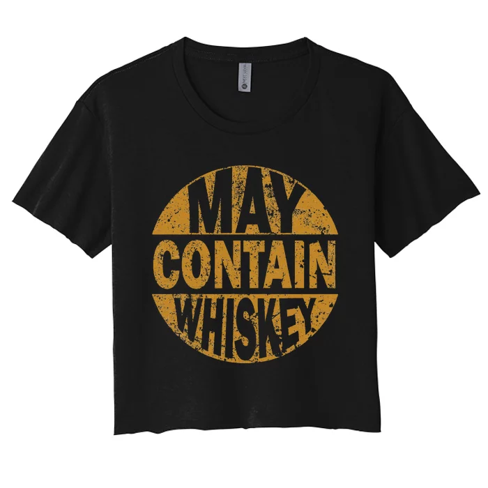 Funny Whiskey Lovers Gift May Contain Whiskey Women's Crop Top Tee