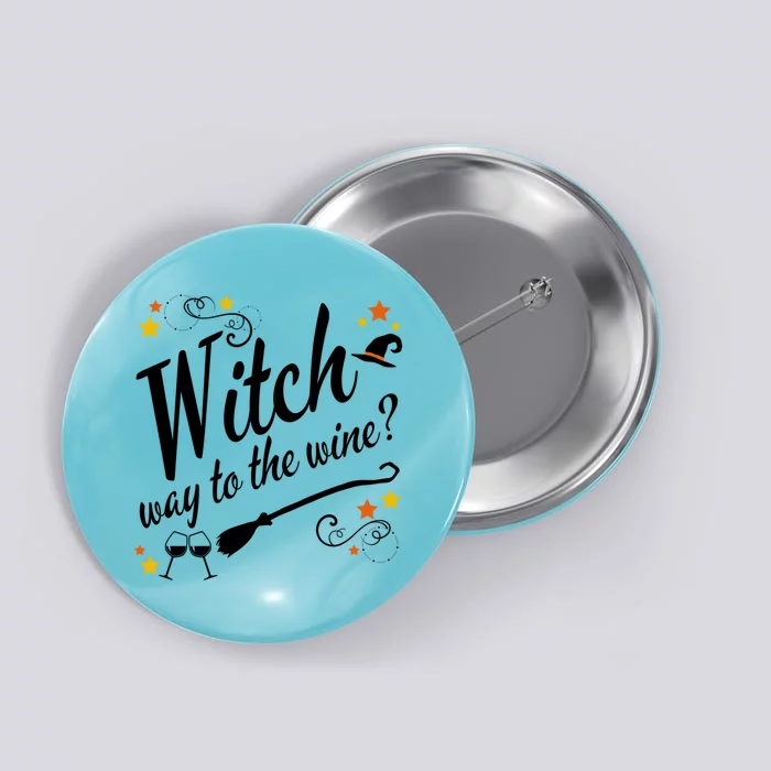 Funny Wine Lover Witch Costume Witch Way To The Wine Meaningful Gift Button