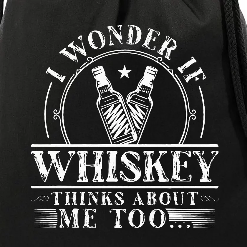 Funny Whiskey Lover I Wonder if Whiskey Thinks about Me Too Drawstring Bag