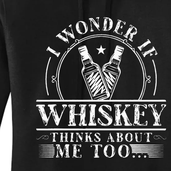 Funny Whiskey Lover I Wonder if Whiskey Thinks about Me Too Women's Pullover Hoodie