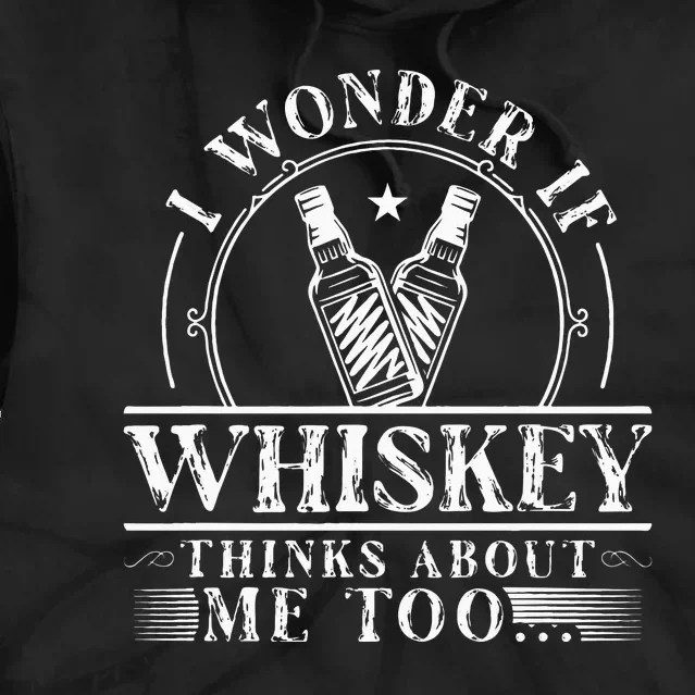 Funny Whiskey Lover I Wonder if Whiskey Thinks about Me Too Tie Dye Hoodie