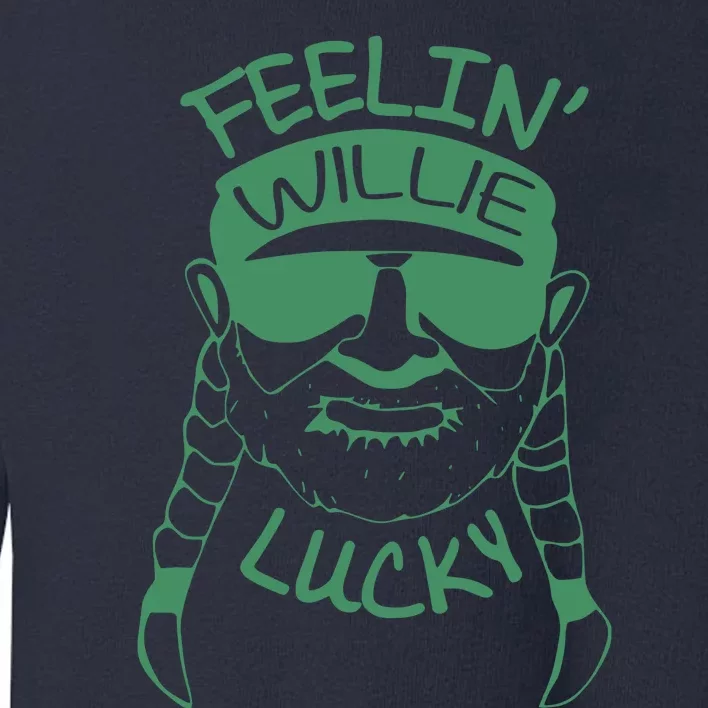 Feelin Willie Lucky Feeling Lucky St. Patrick's Day Funny Willie Nelson Toddler Sweatshirt