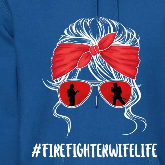 Firefighter Wife Life Fire Wife Great Gift Premium Hoodie