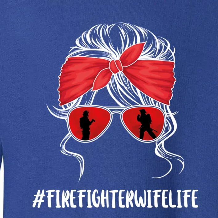 Firefighter Wife Life Fire Wife Great Gift Toddler Sweatshirt