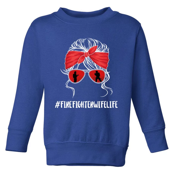 Firefighter Wife Life Fire Wife Great Gift Toddler Sweatshirt